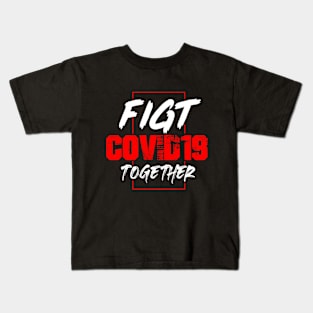 fight covid 19 together typography Kids T-Shirt